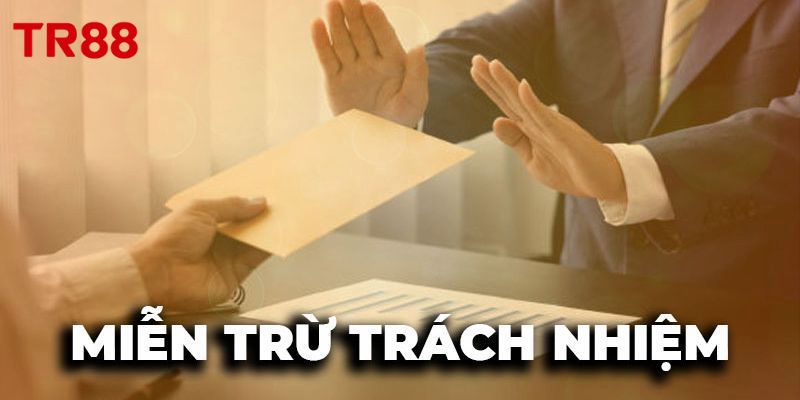 Chi tiết trường hợp liên quan đến miễn trách nhiệm TR88